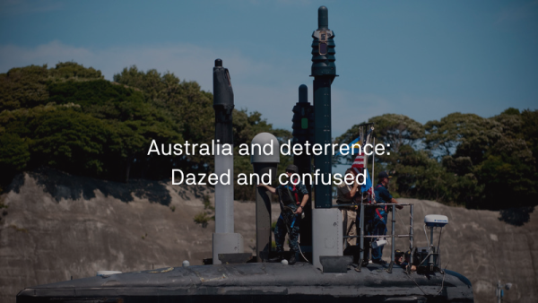 Australia and deterrence Dazed and confused