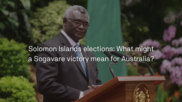 Solomon Islands elections What might a Sogavare victory mean for Australia