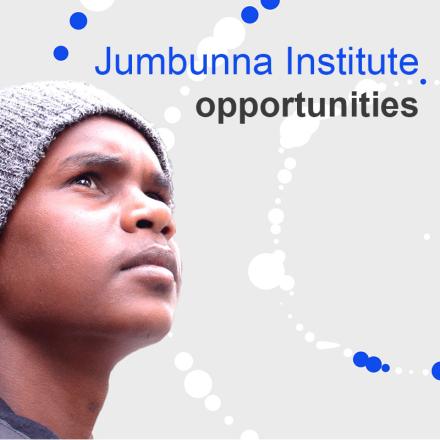 Jumbunna Institute opportunities