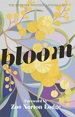 Bloom - 2021 UTS writers' anthology, foreword by Zoe Norton Lodge