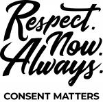 The words Respect.Now.Always. above Consent Matters