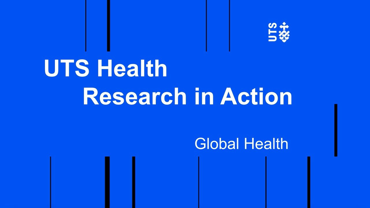 UTS Health Research in Action: Global Health video thumbnail