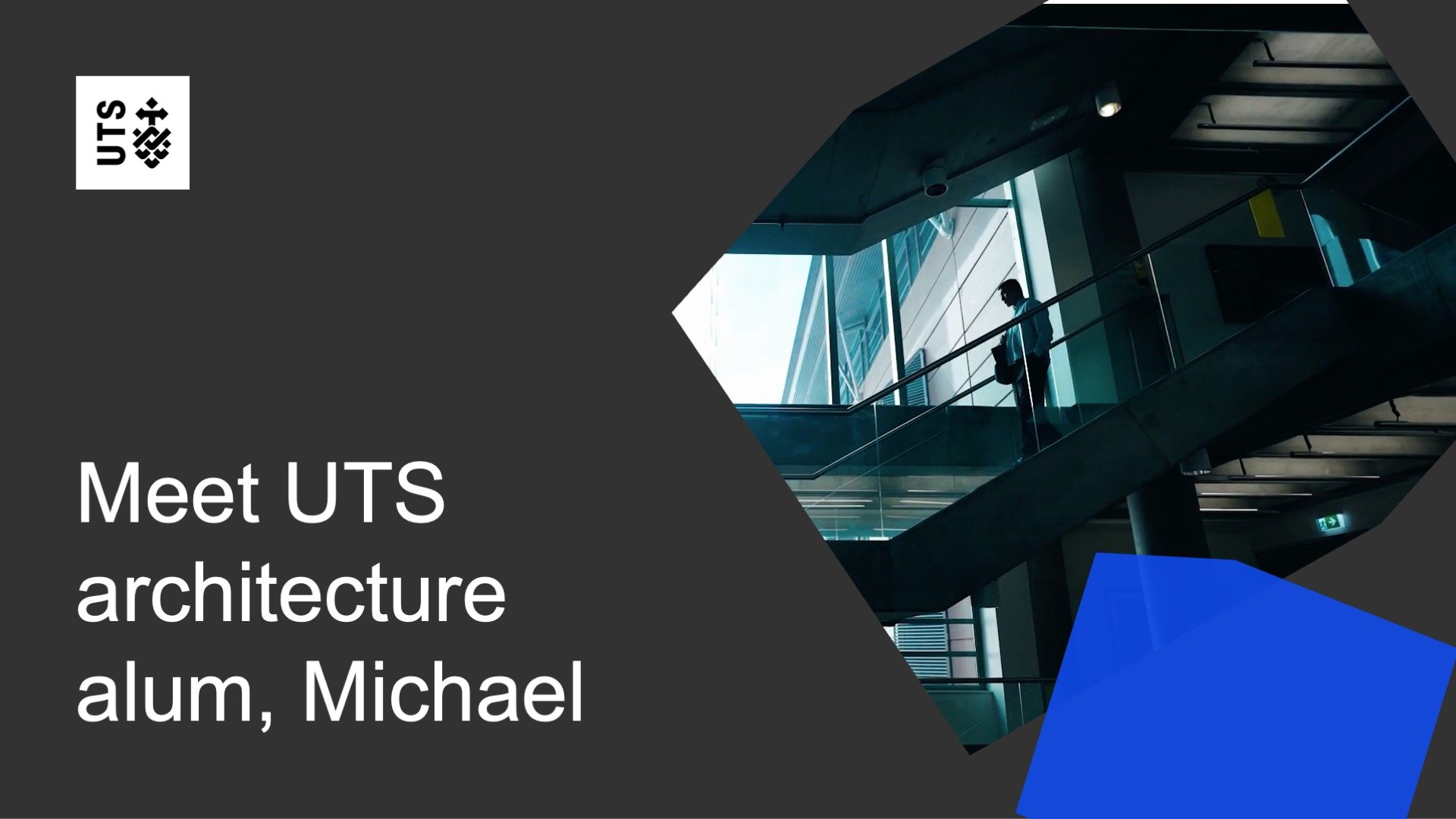 Promotional image with text 'Meet UTS architecture alum, Michael' on a dark background. A person walks up a modern staircase in a building.