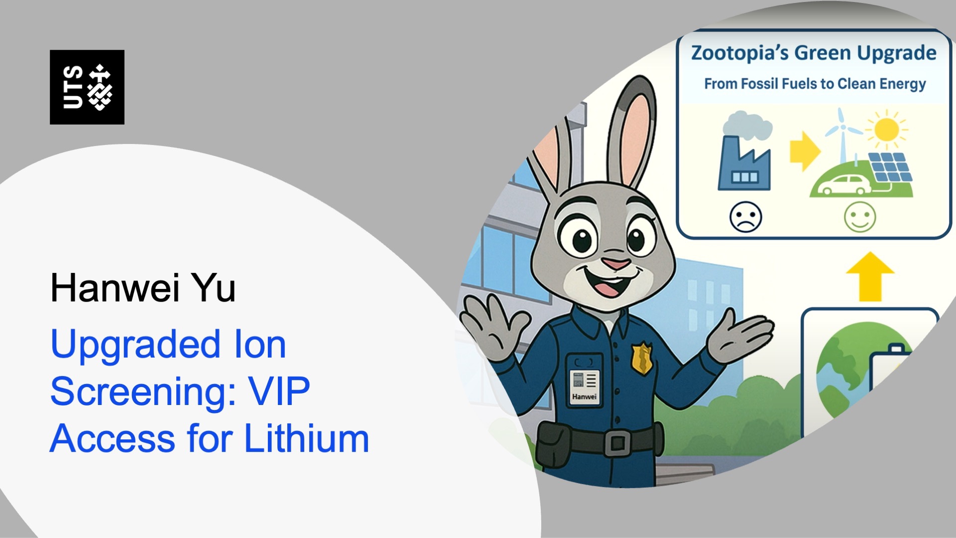 Cartoon rabbit in a police uniform stands beside a banner titled 'Zootopia's Green Upgrade.' Nearby are icons of pollution, solar energy, and a smartphone. Text reads 'Hanwei Yu; Upgraded Ion Screening: VIP Access for Lithium.' UTS logo in the corner.