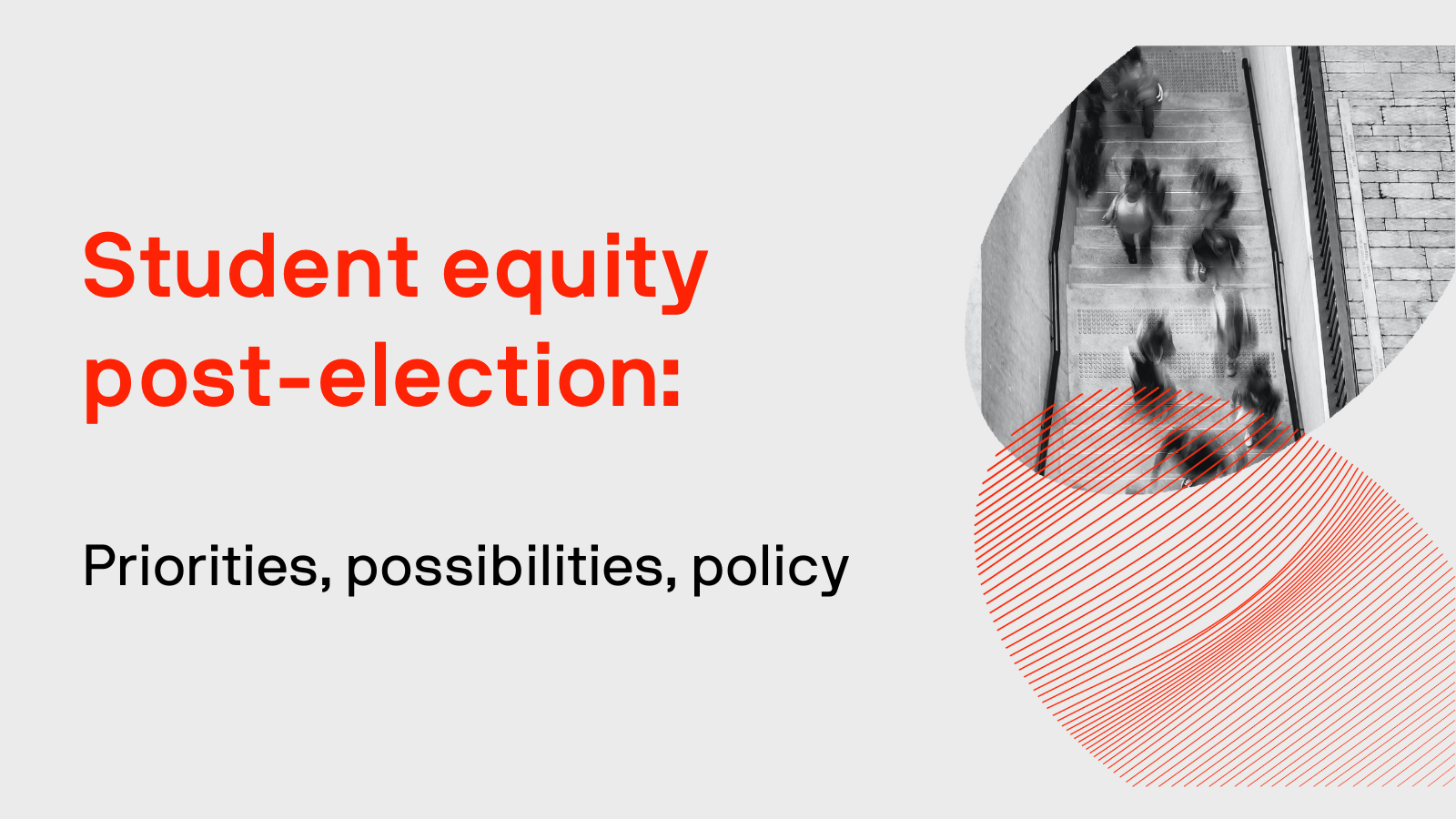 Student equity post-election: Priorities, possibilities, policy