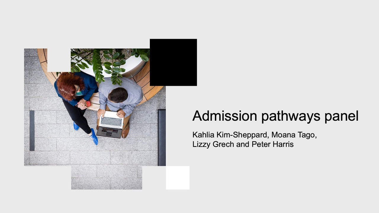 Overhead view of two people on a bench talking together. Text says: Admission pathways panel Kahlia Kim-Sheppard, Moana Tago, Lizzy Grech and Peter Harris