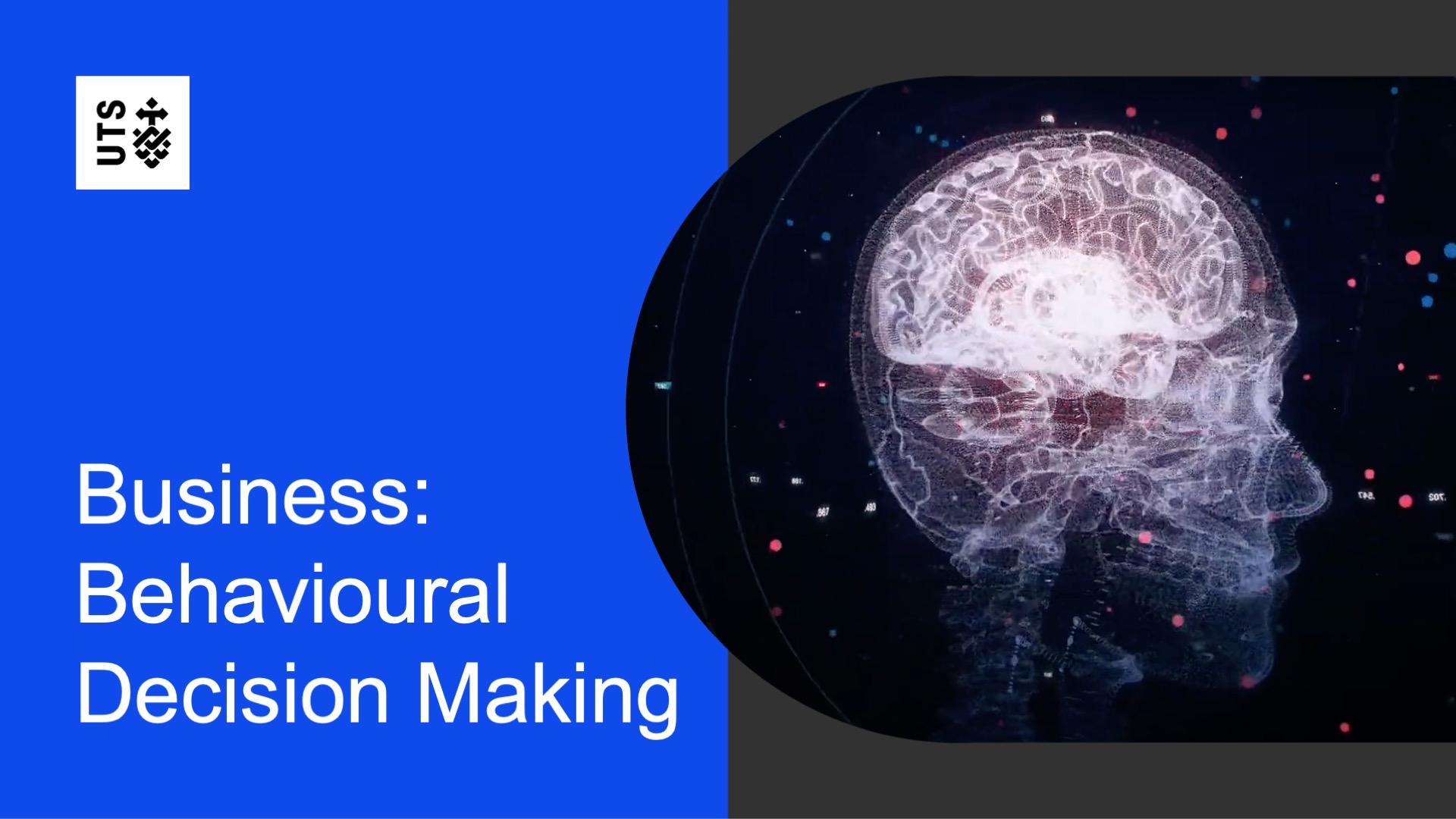 Illustration of a digital, wireframe human brain emitting light on a dark background. Left side has a blue panel with text 'Business: Behavioural Decision Making' and UTS logo.