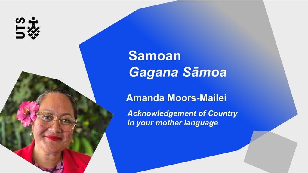 Image featuring a smiling woman with a pink flower in her hair, wearing glasses and a red jacket. Text reads 'Samoan Gagana Sāmoa Amanda Moors-Mailei Acknowledgement of Country in your mother language.' UTS logo is present. Background combines blue and gray geometric shapes.