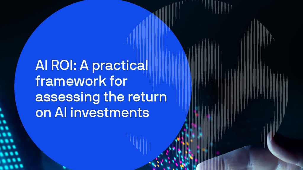 AI ROI: A practical framework for assessing the return on AI investments