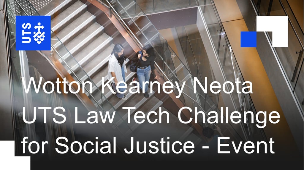 Wotton Kearney Neota UTS Law Tech Challenge for Social Justice - Event