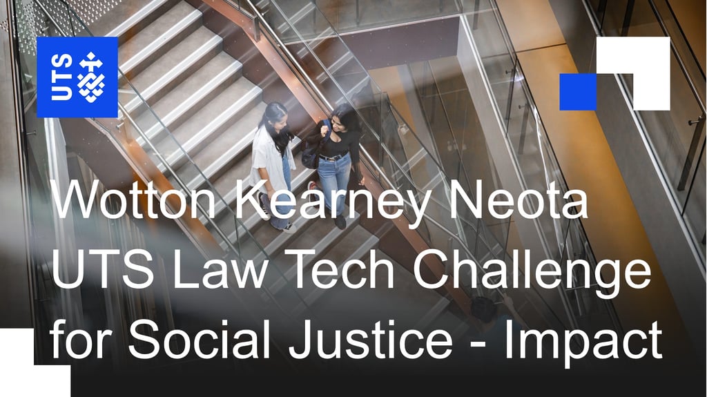 Wotton Kearney Neota UTS Law Tech Challenge for Social Justice - Impact