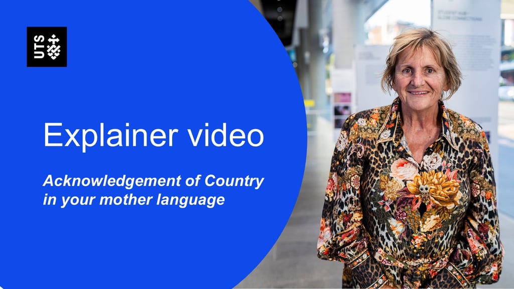 A woman in a floral shirt stands smiling in a corridor. Blue circle with text: "Explainer video - Acknowledgement of Country in your mother language." UTS logo.
