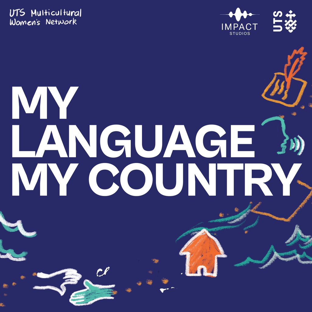 White text on a dark blue background reads "My Language My Country" with colourful doodles of waves, a house, and symbols. Logos of UTS Multicultural Women's Network and Impact Studios are present.