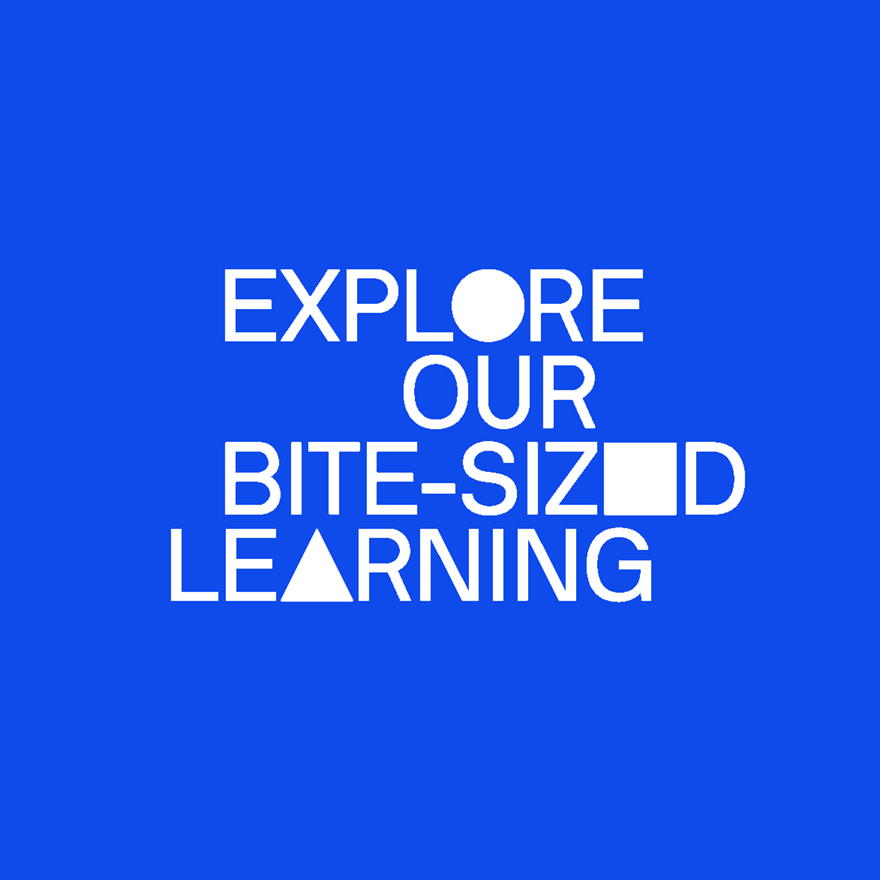 Explore our bite-sized learning