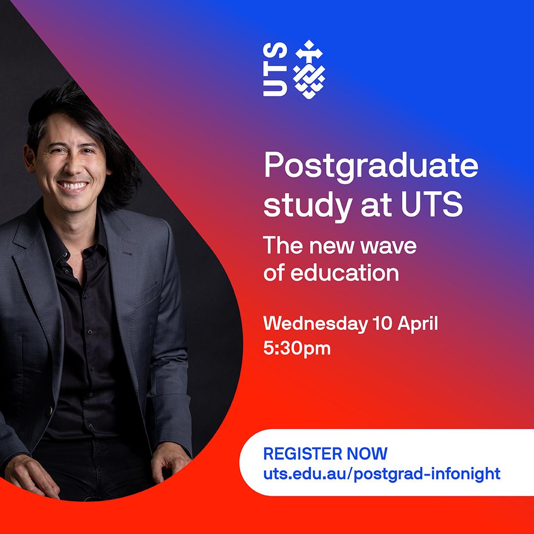 Postgraduate study at UTS, the new wave of education. Wednesday 10 April, 5.30pm.