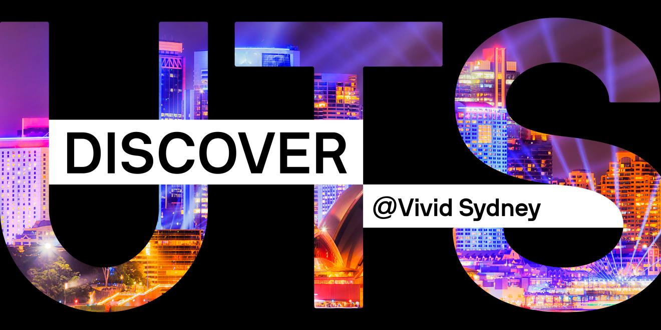 Discover UTS @ Vivid Sydney banner