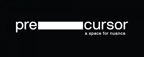 A black banner with white text 'precursor - a space for nuance'