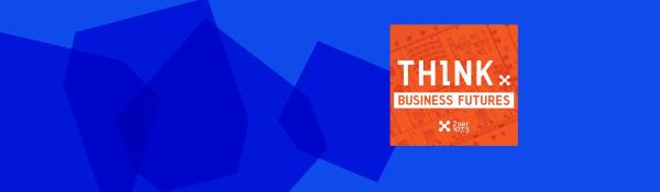 UTS Business School presents Think: Business Futures podcast