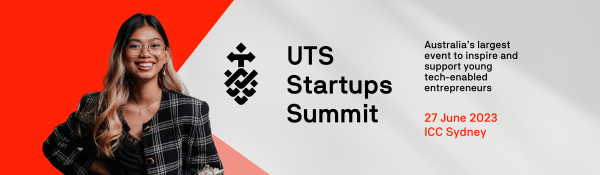UTS Startups Summit - Australia's largest event to inspire and support young tech-enabled entrepreneurs
