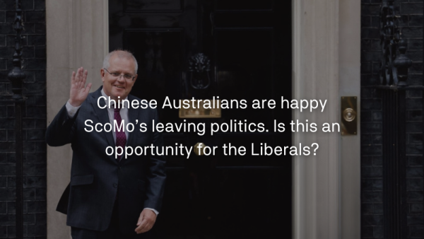 Chinese Australians are happy ScoMo’s leaving politics. Is this an opportunity for the Liberals