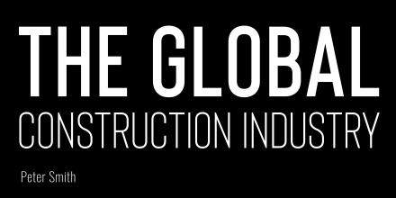 DAB Student Project: The Global Construction Industry, by Peter Smith