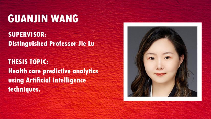 Guanjin Wang card with profile picture. Supervisor: Distinguished Professor Jie Lu. Thesis Topic: Health care predictive analytics using Artificial Intelligence techniques