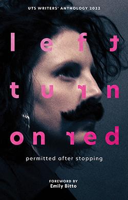 Face overlaid with left turn on red permitted after stopping, foreword by Emily Bitto
