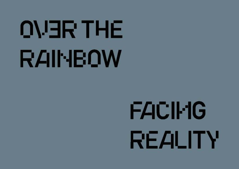 Black text on a blue background reads OVER THE RAINBOW FACING REALITY