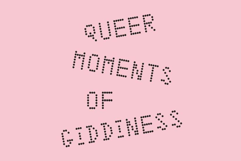 A black text on pink background reads QUUER MOMENTS OF GIDDINESS