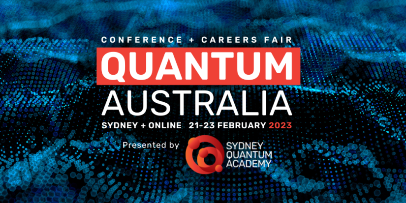 Quantum Australia Conference and Careers Fair will be held on 21 to 23 February 2023 in Sydney and online.