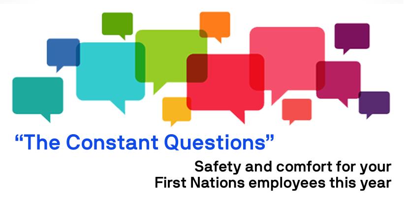 The Constant Questions - Safety and comfort for your First Nations employees this year