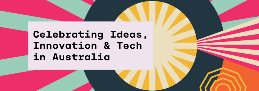 Celebrating Ideas, Innovation @ Tech in Australia