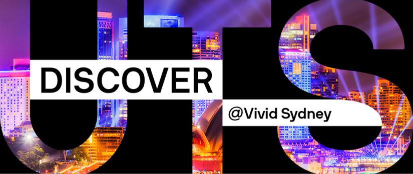 Discover UTS @ Vivid Sydney banner