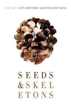 Cover of 2016 UTS Anthology - Seeds and Skeletons