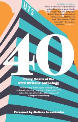 UTS 40 years of the writers anthology, foreword by Melissa Lucashenko