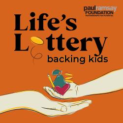Life's Lottery: backing kids. Paul Ramsay Foundation, partnerships for potential