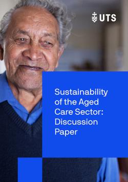 Elderly man with text overlay: UTS Sustainability of the Aged Care Sector: Discussion Paper