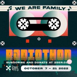 2SER promo image - multi-coloured illustration of an audio cassette with musical notes and the words 'We Are Family', 'Radiothon', 'Subscribe and Donate', 'October 7-21 2022' and 2SER logo
